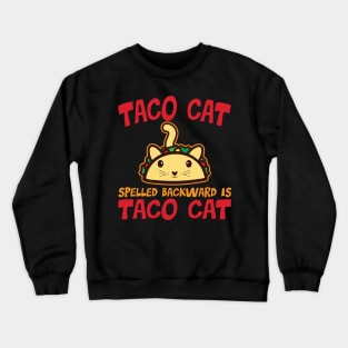 Taco Cat Spelled Backward Is Taco Cat' Taco Crewneck Sweatshirt